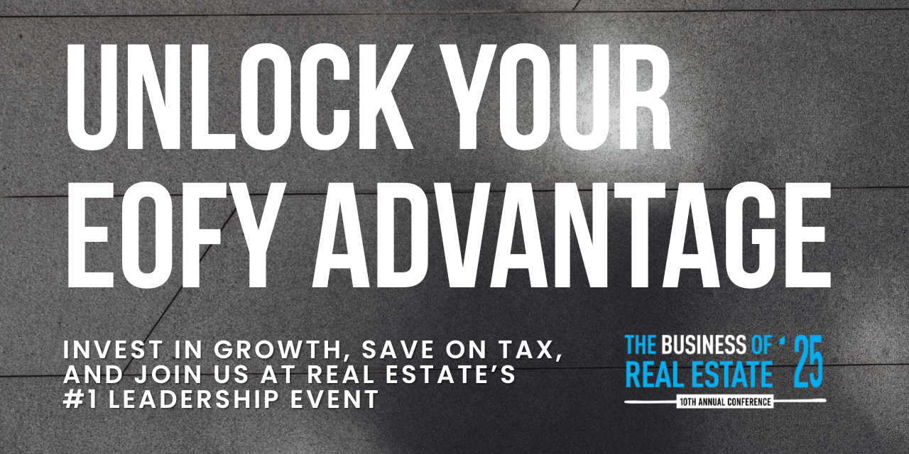 EOFY Alert: Last Chance to Secure Your Spot at The Business of Real Estate 2025 — And Reap the Tax Benefits